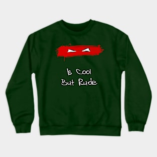 Raphael Is Cool But Rude Crewneck Sweatshirt